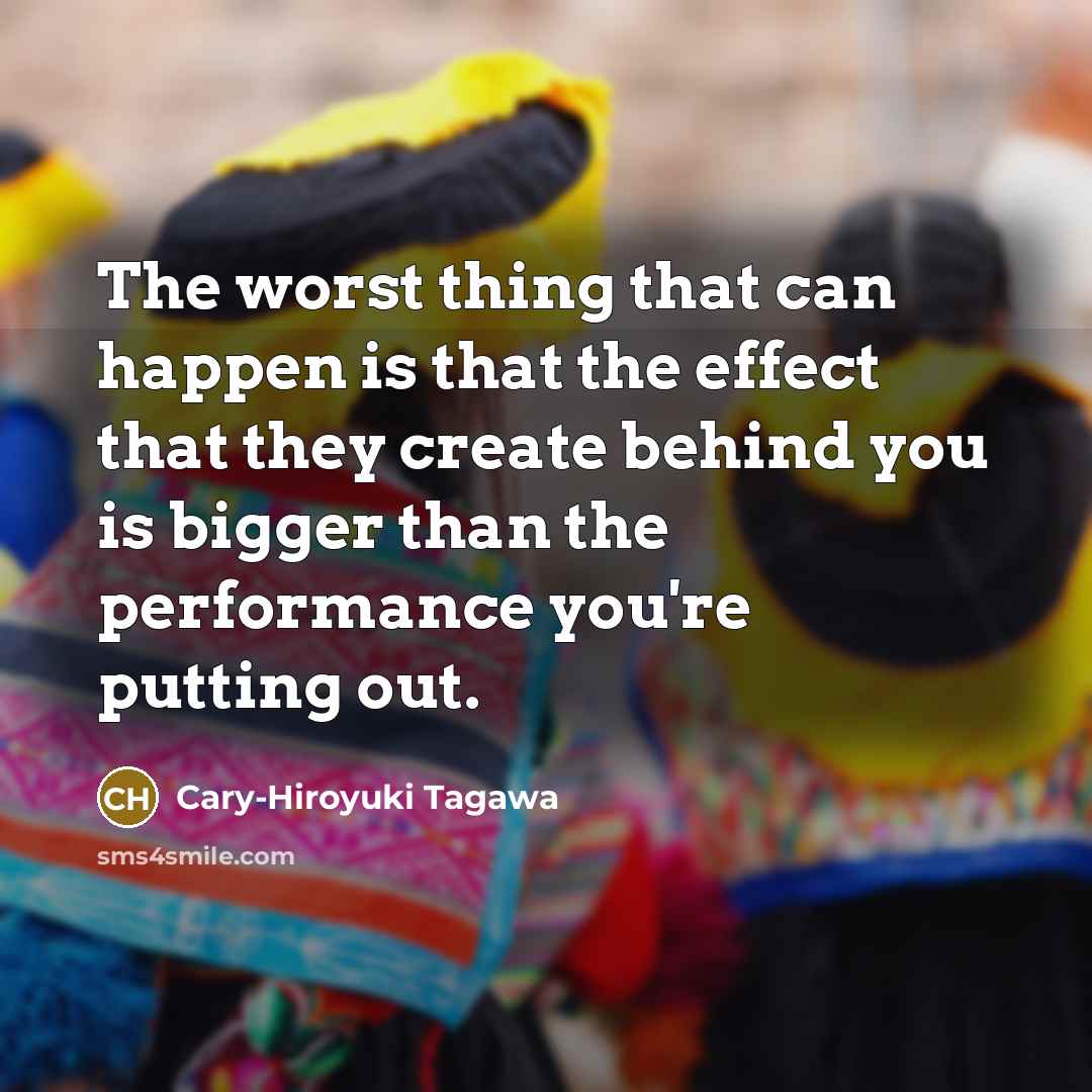 “The worst thing that can happen is that the effect…” quote by Cary-Hiroyuki Tagawa