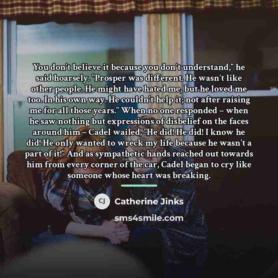 “You don't believe it because you don't understand," he said…” quote by Catherine Jinks