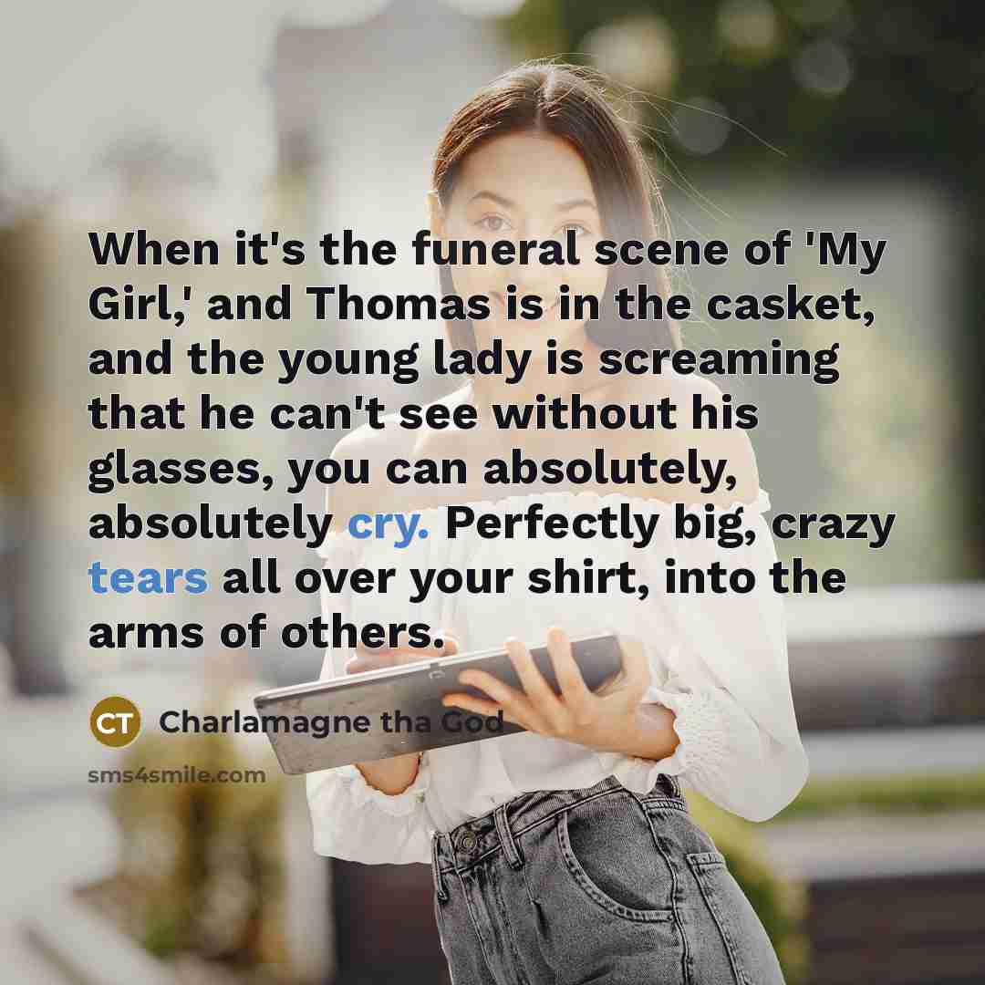 “When it's the funeral scene of 'My Girl,' and Thomas…” quote by Charlamagne tha God