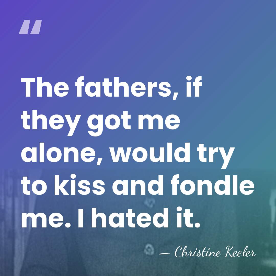The fathers, if they got me alone, would try to kiss and&hellip; - Christine Keeler