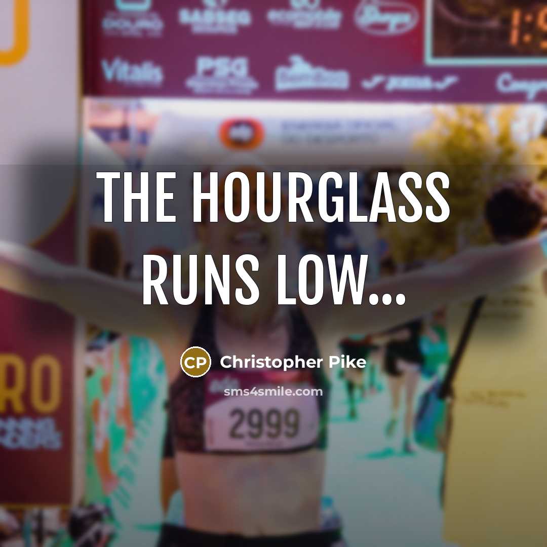 “The hourglass runs low...…” quote by Christopher Pike
