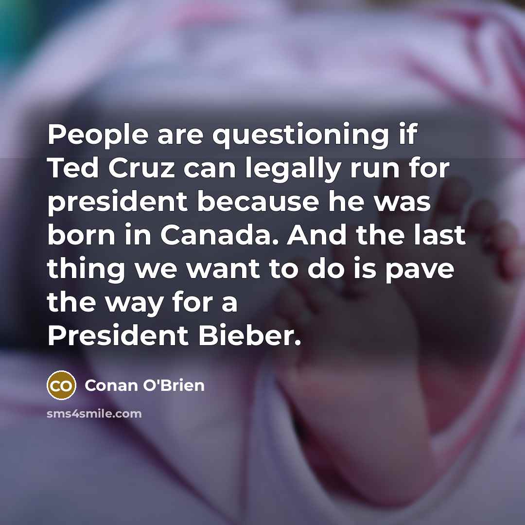 “People are questioning if Ted Cruz can legally run for…” quote by Conan O'Brien