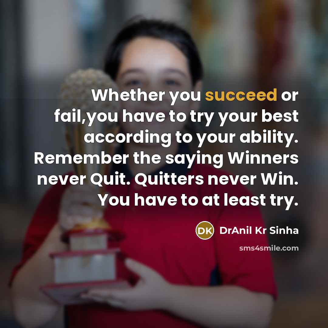“Whether you succeed or fail,you have to try your best…” quote by DrAnil Kr Sinha