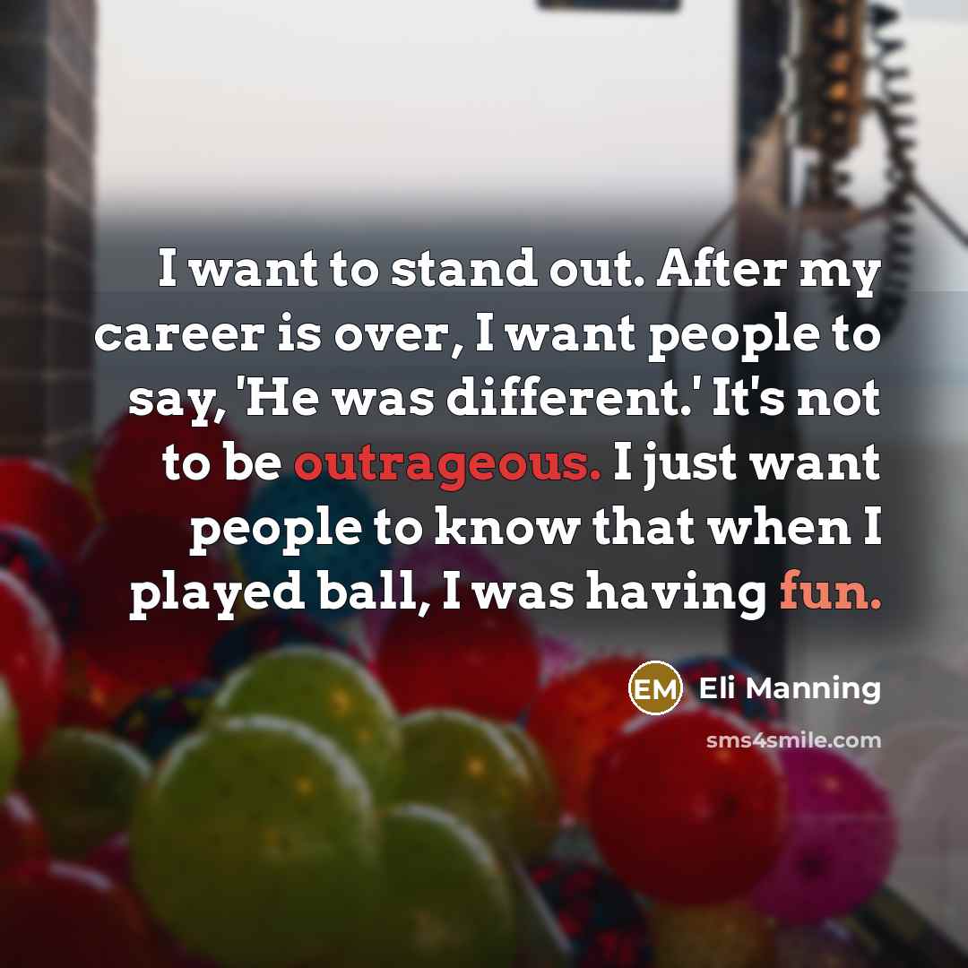 “I want to stand out. After my career is over,…” quote by Eli Manning
