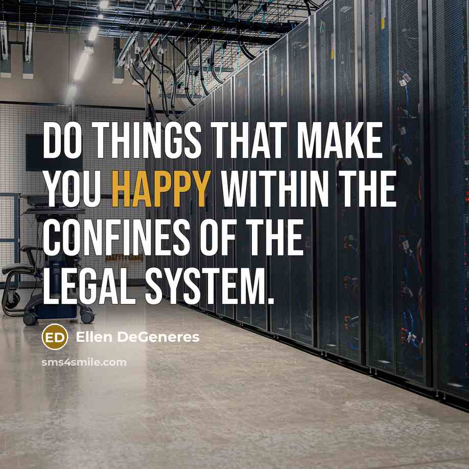 “Do things that make you happy within the confines of…” quote by Ellen DeGeneres