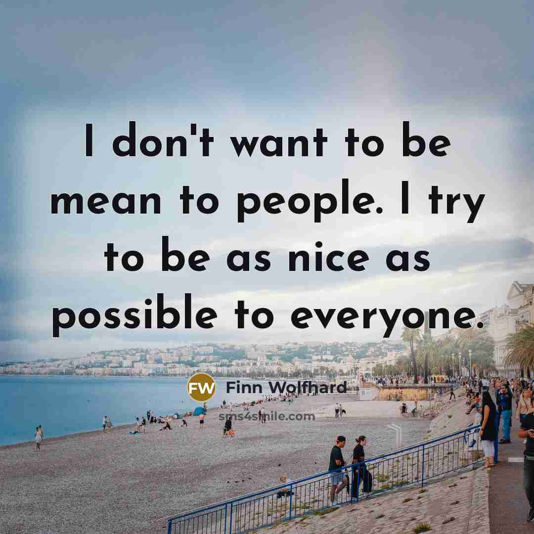 “I don't want to be mean to people. I try…” quote by Finn Wolfhard