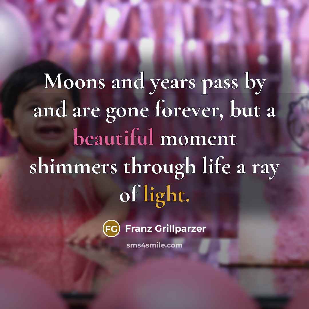 “Moons and years pass by and are gone forever, but…” quote by Franz Grillparzer