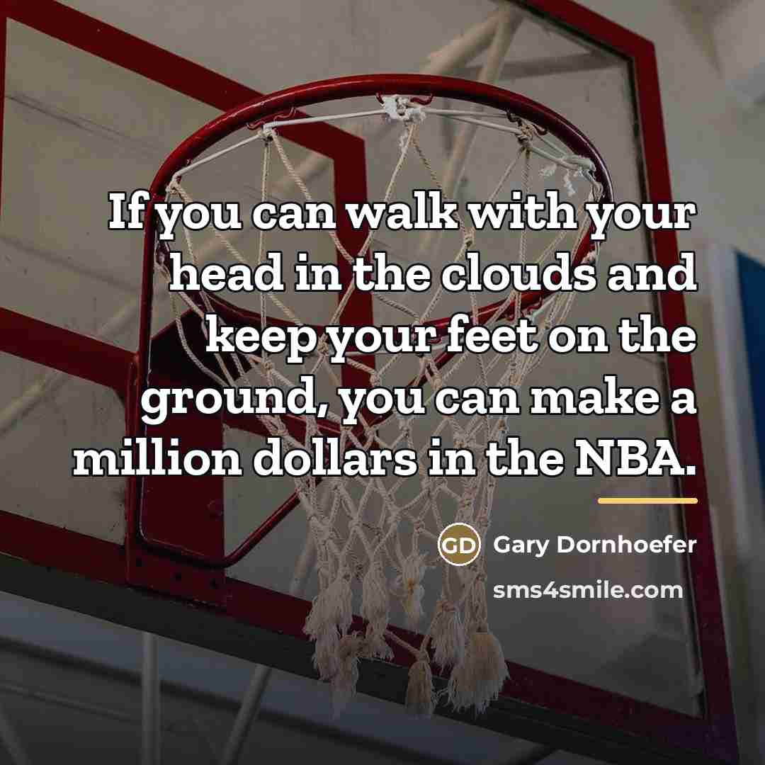 “If you can walk with your head in the clouds…” quote by Gary Dornhoefer
