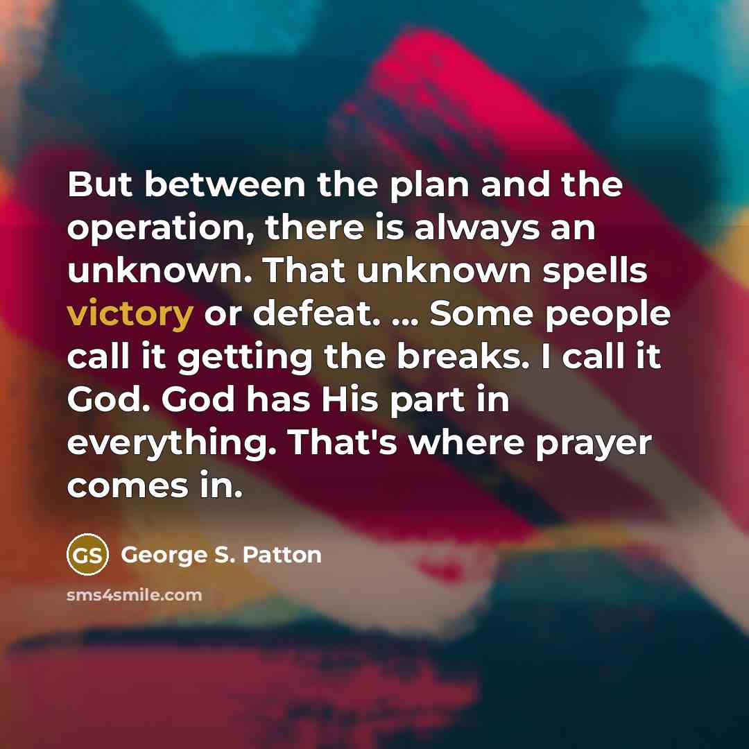 “But between the plan and the operation, there is always…” quote by George S. Patton