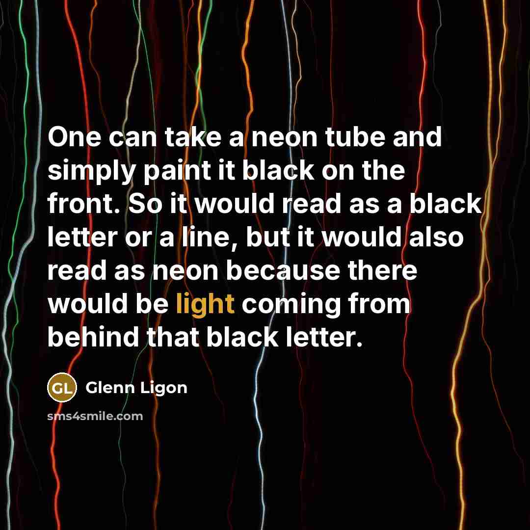 “One can take a neon tube and simply paint it…” quote by Glenn Ligon