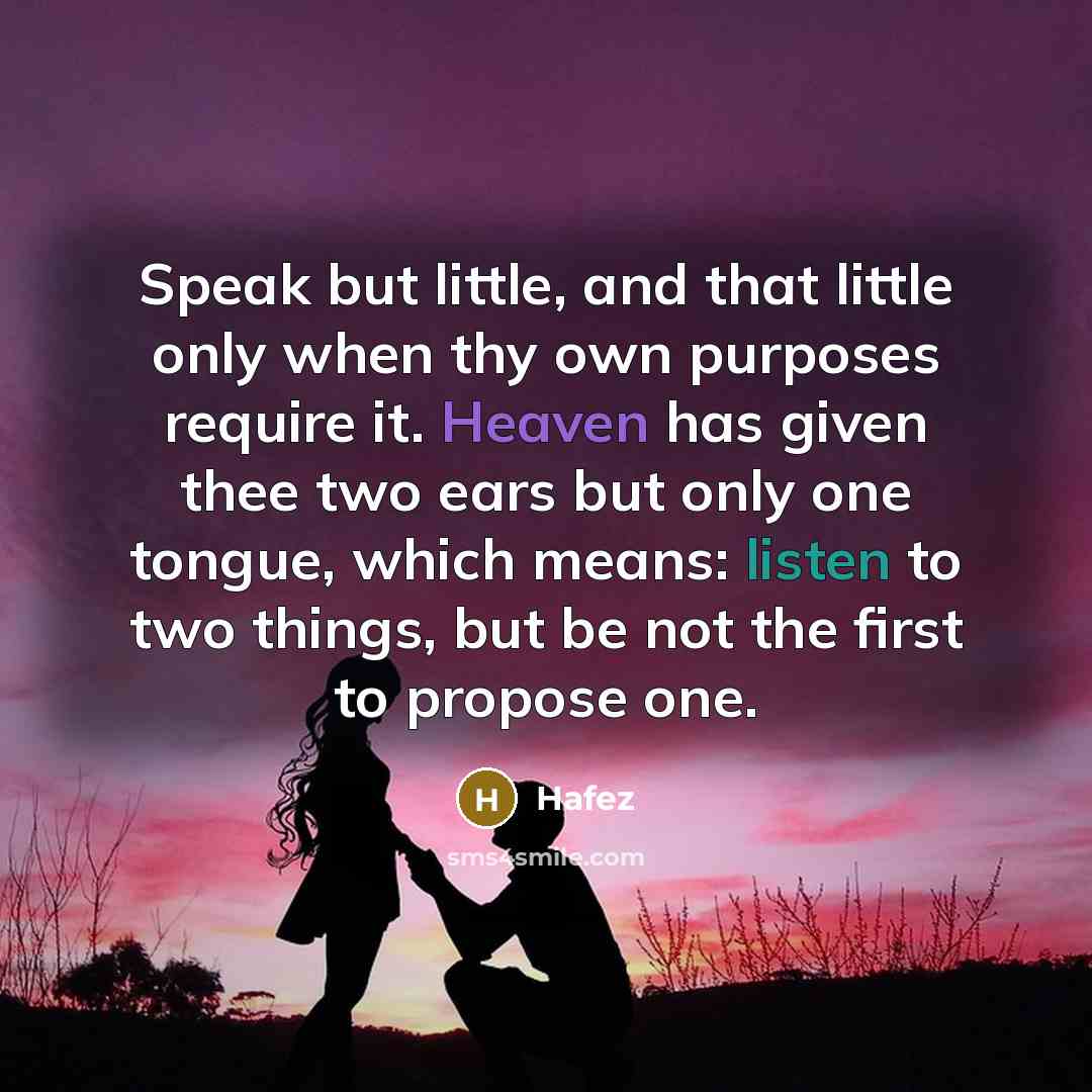 “Speak but little, and that little only when thy own…” quote by Hafez