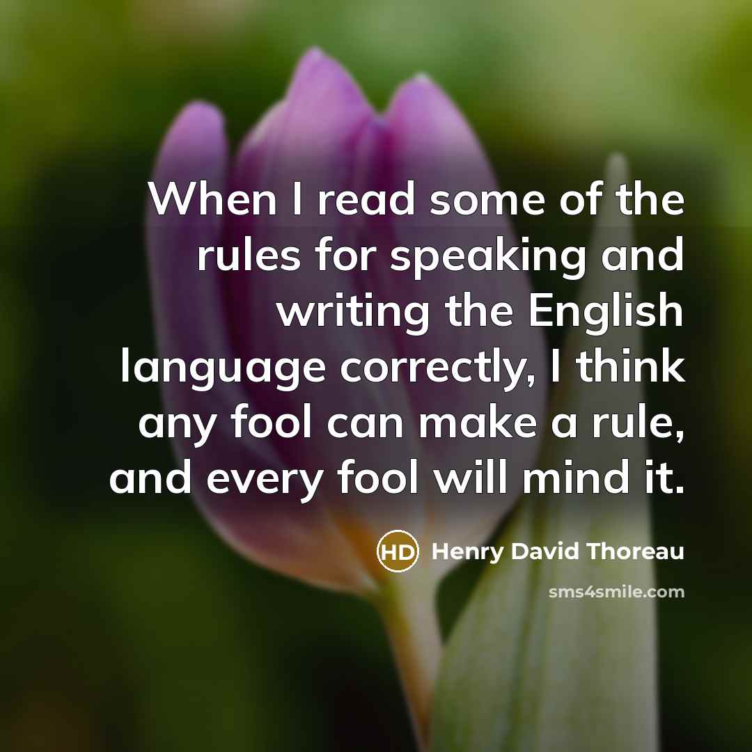 “When I read some of the rules for speaking and…” quote by Henry David Thoreau