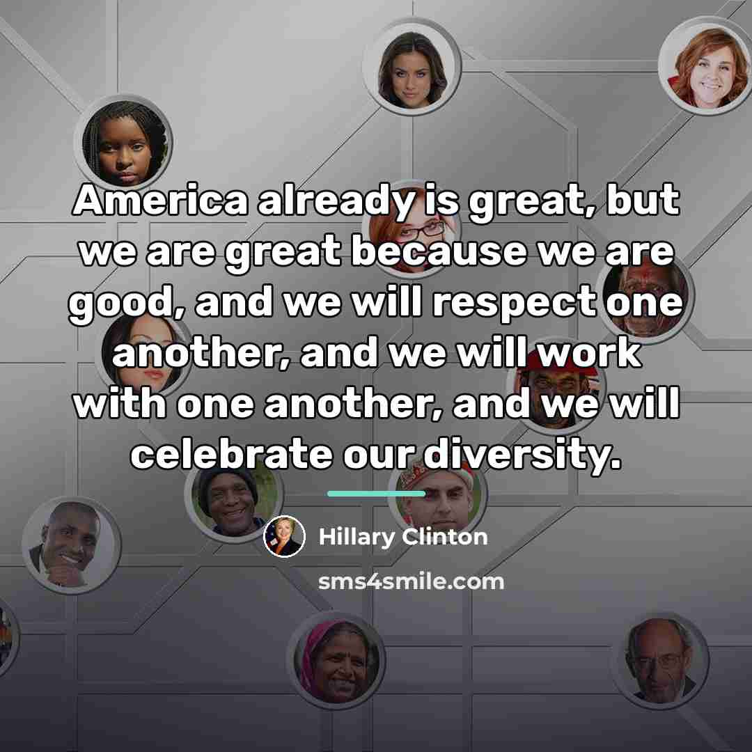 “America already is great, but we are great because we…” quote by Hillary Clinton