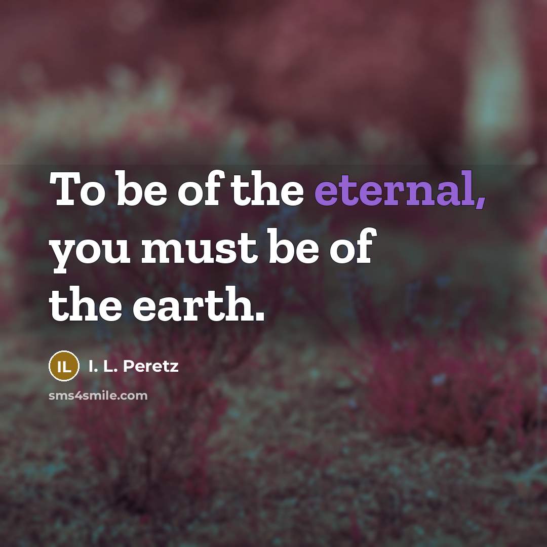 “To be of the eternal, you must be of the…” quote by I. L. Peretz