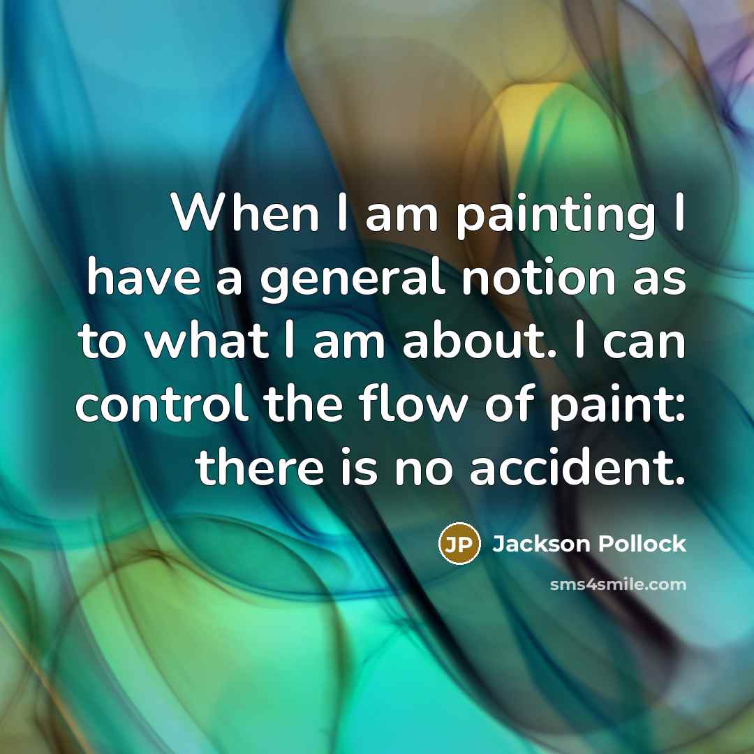 “When I am painting I have a general notion as…” quote by Jackson Pollock