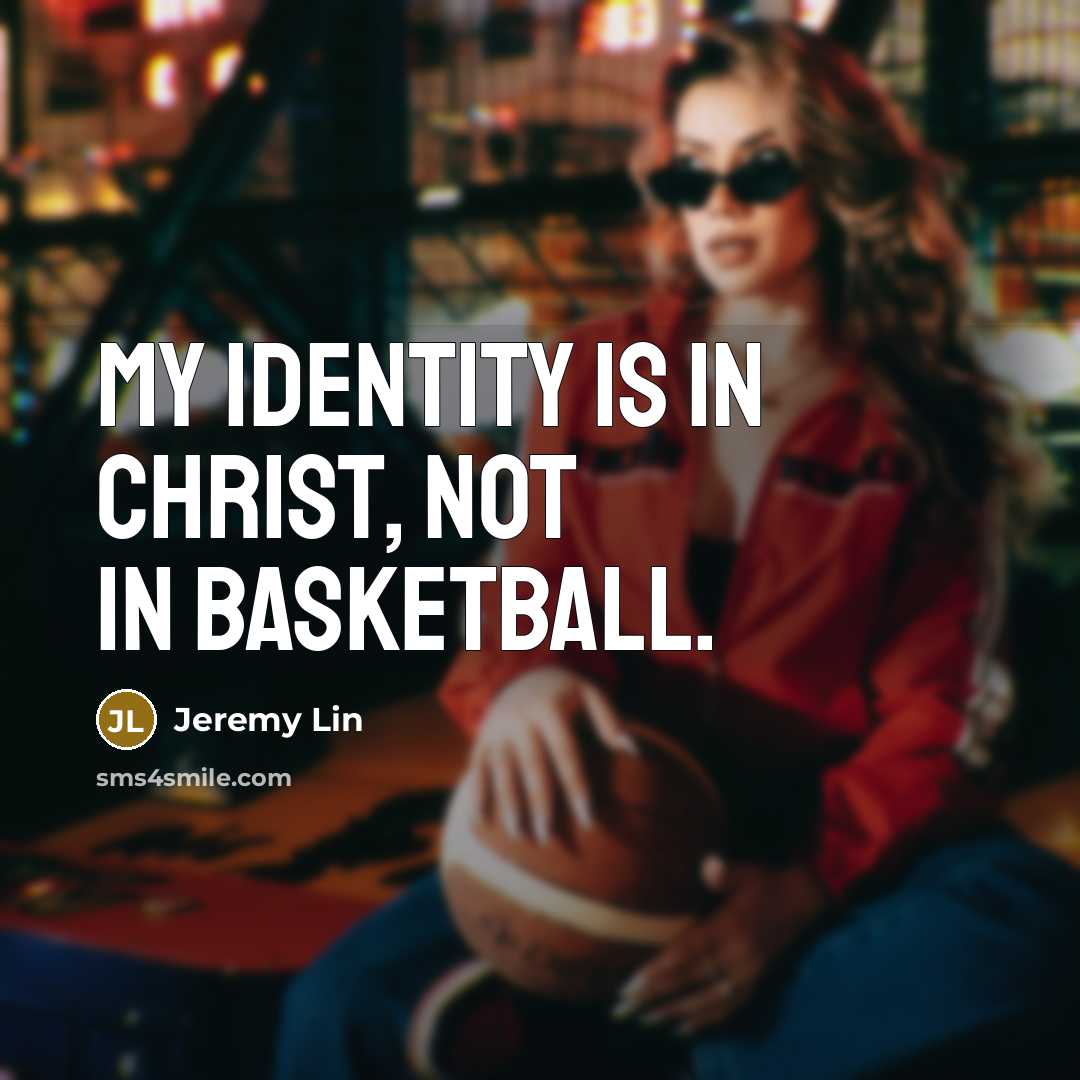 “My identity is in Christ, not in basketball.…” quote by Jeremy Lin