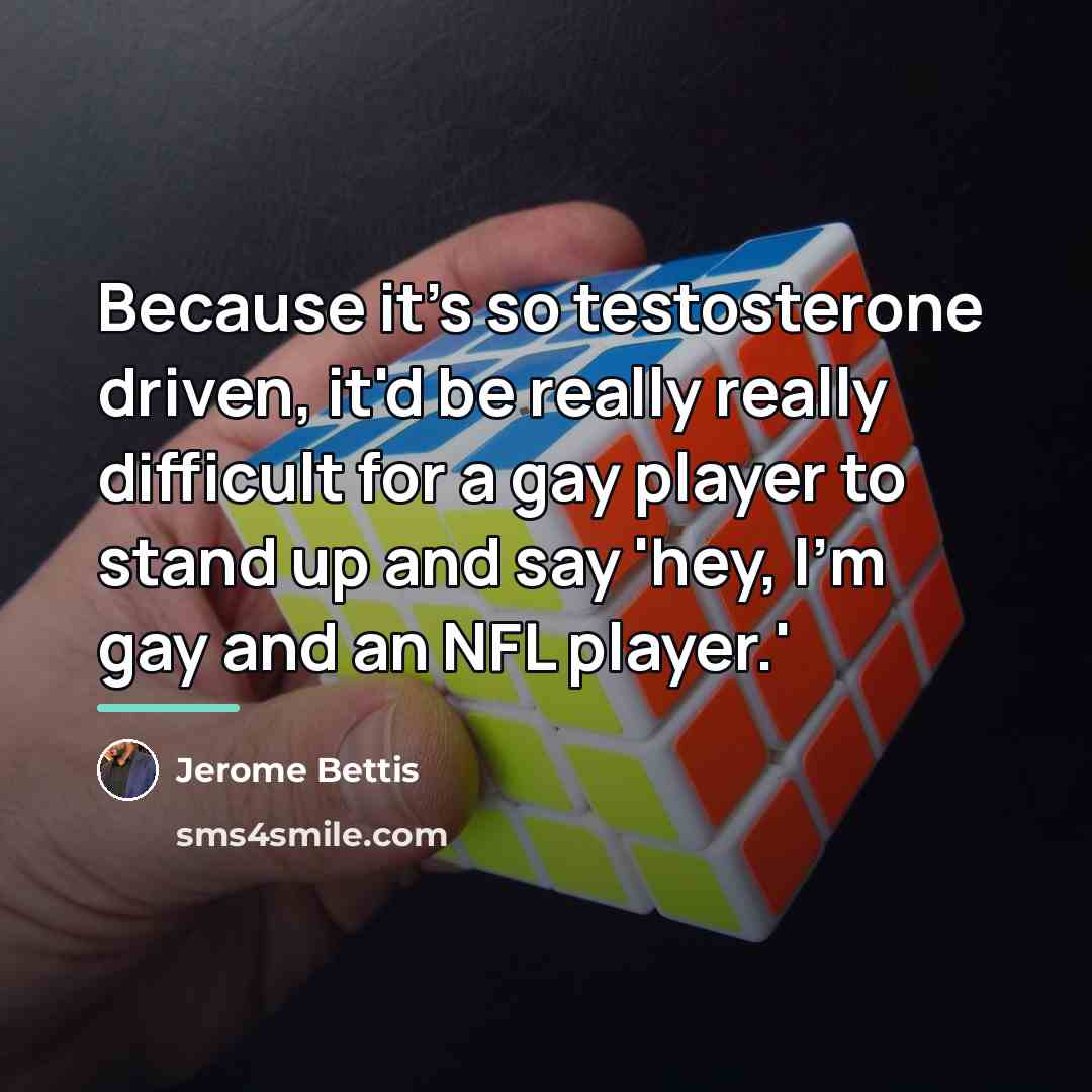 “Because it's so testosterone driven, it'd be really really difficult…” quote by Jerome Bettis
