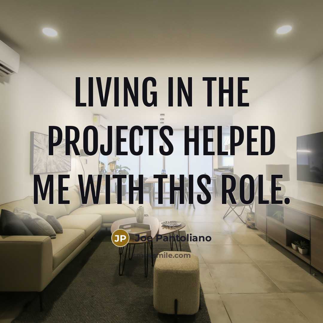 “Living in the projects helped me with this role.…” quote by Joe Pantoliano