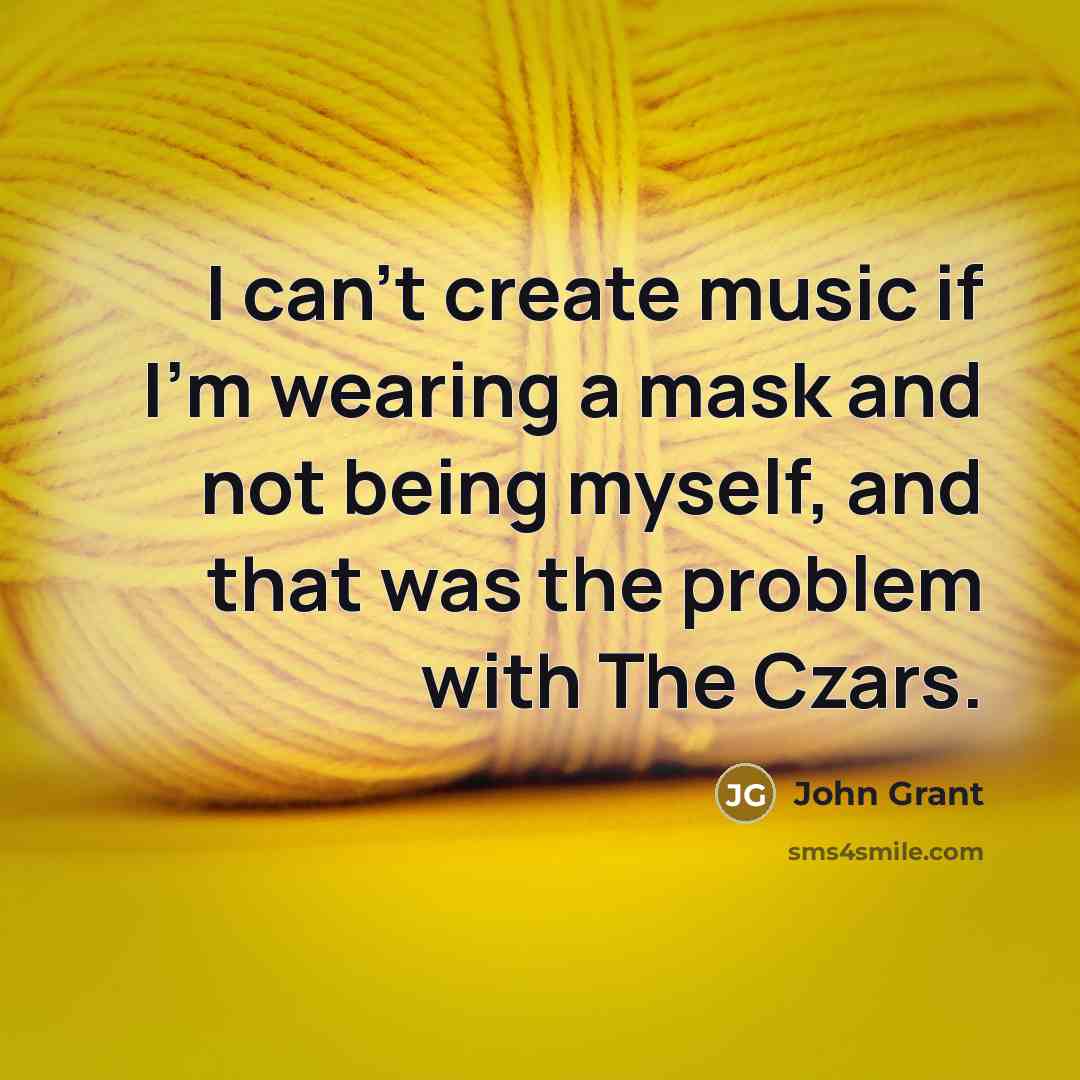 “I can't create music if I'm wearing a mask and…” quote by John Grant