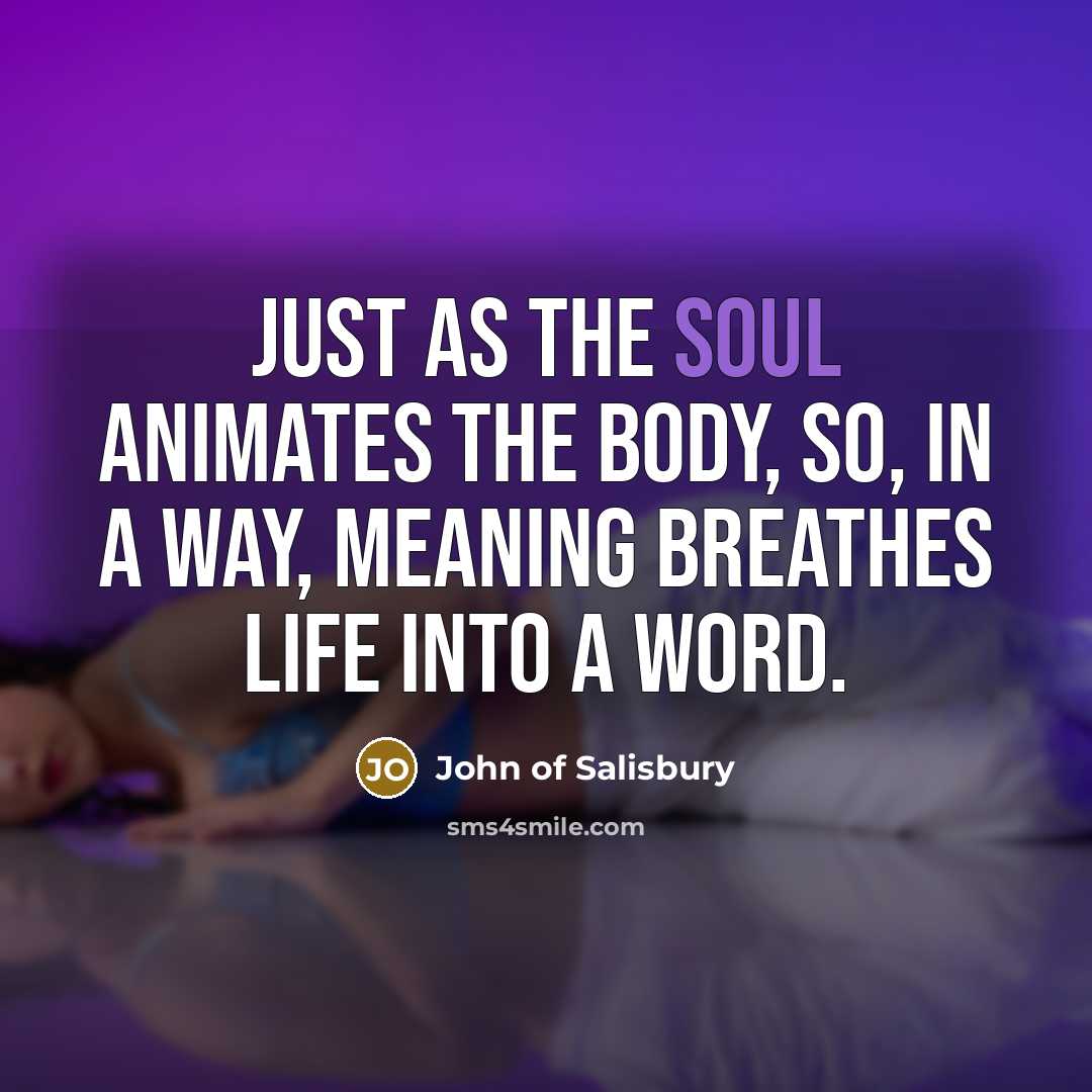 “Just as the soul animates the body, so, in a…” quote by John of Salisbury