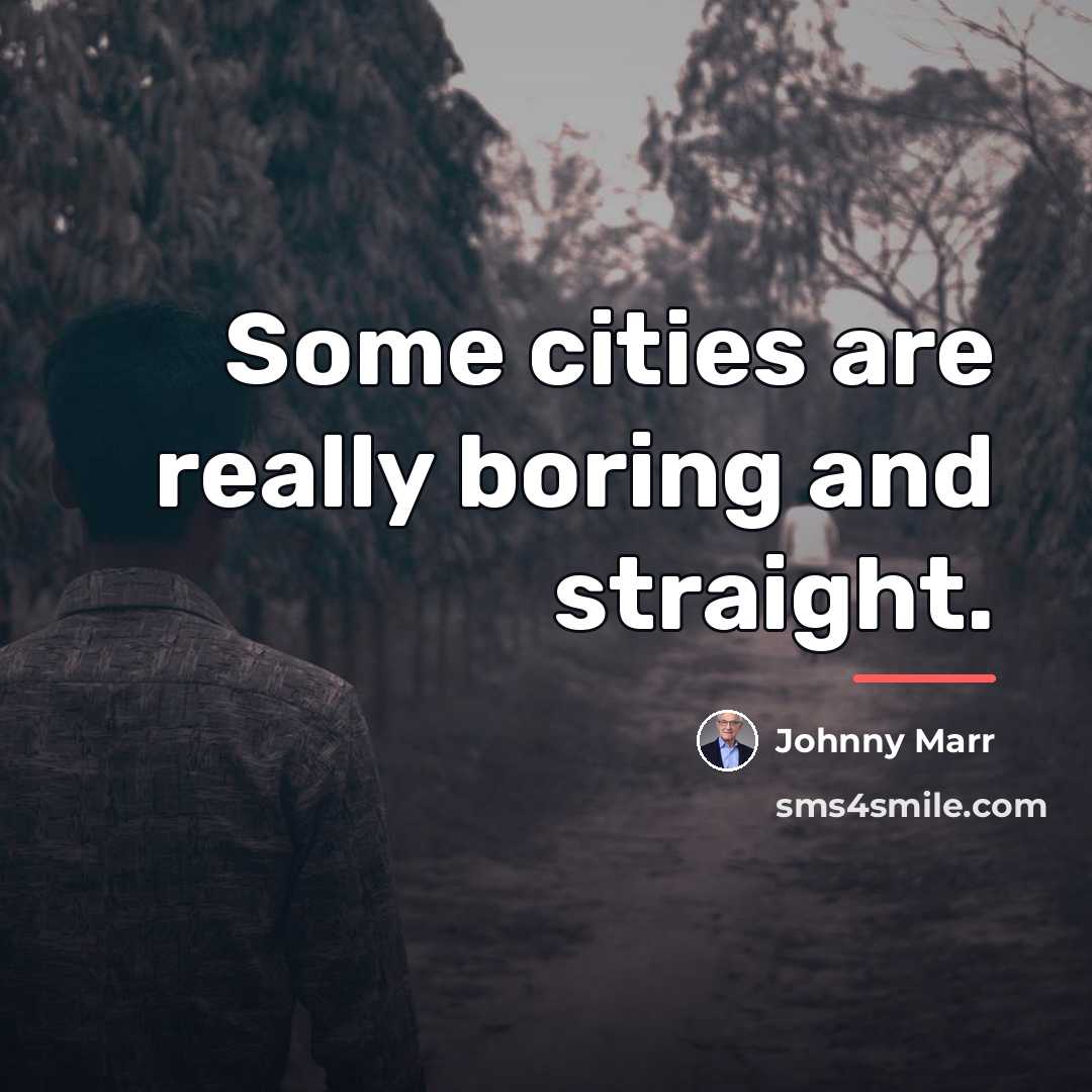 “Some cities are really boring and straight.…” quote by Johnny Marr