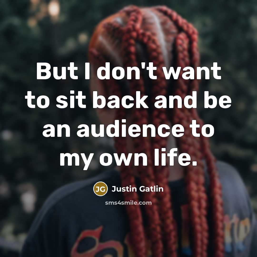 “But I don't want to sit back and be an…” quote by Justin Gatlin