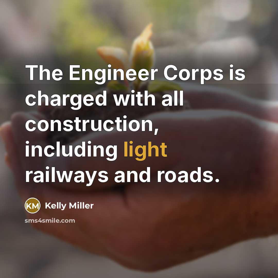 “The Engineer Corps is charged with all construction, including light…” quote by Kelly Miller