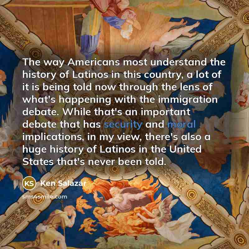 “The way Americans most understand the history of Latinos in…” quote by Ken Salazar