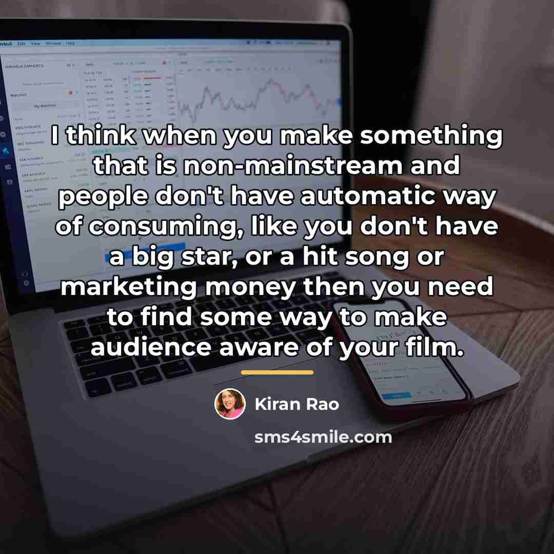 “I think when you make something that is non-mainstream and…” quote by Kiran Rao