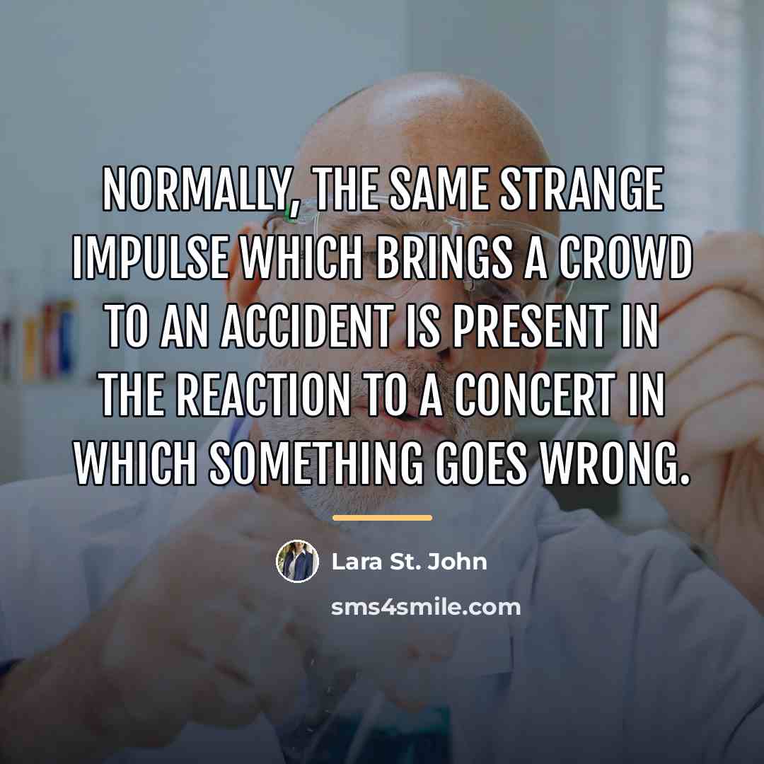 “Normally, the same strange impulse which brings a crowd to…” quote by Lara St. John