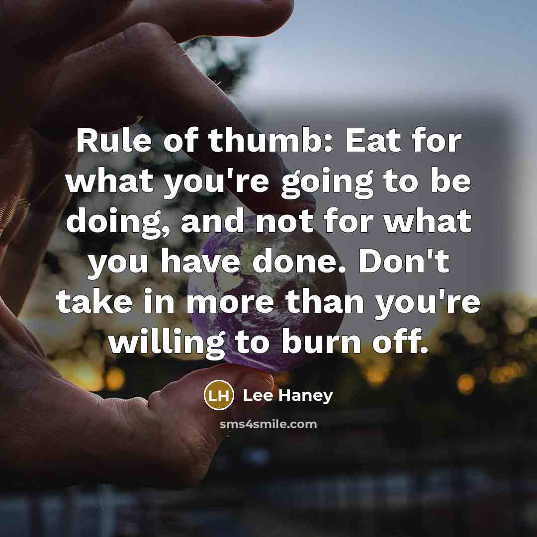 “Rule of thumb: Eat for what you're going to be…” quote by Lee Haney