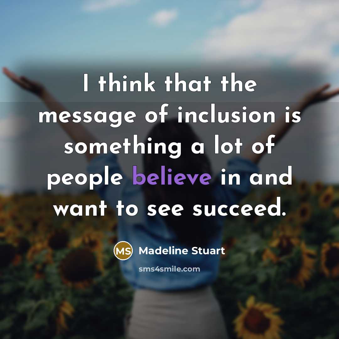 “I think that the message of inclusion is something a…” quote by Madeline Stuart