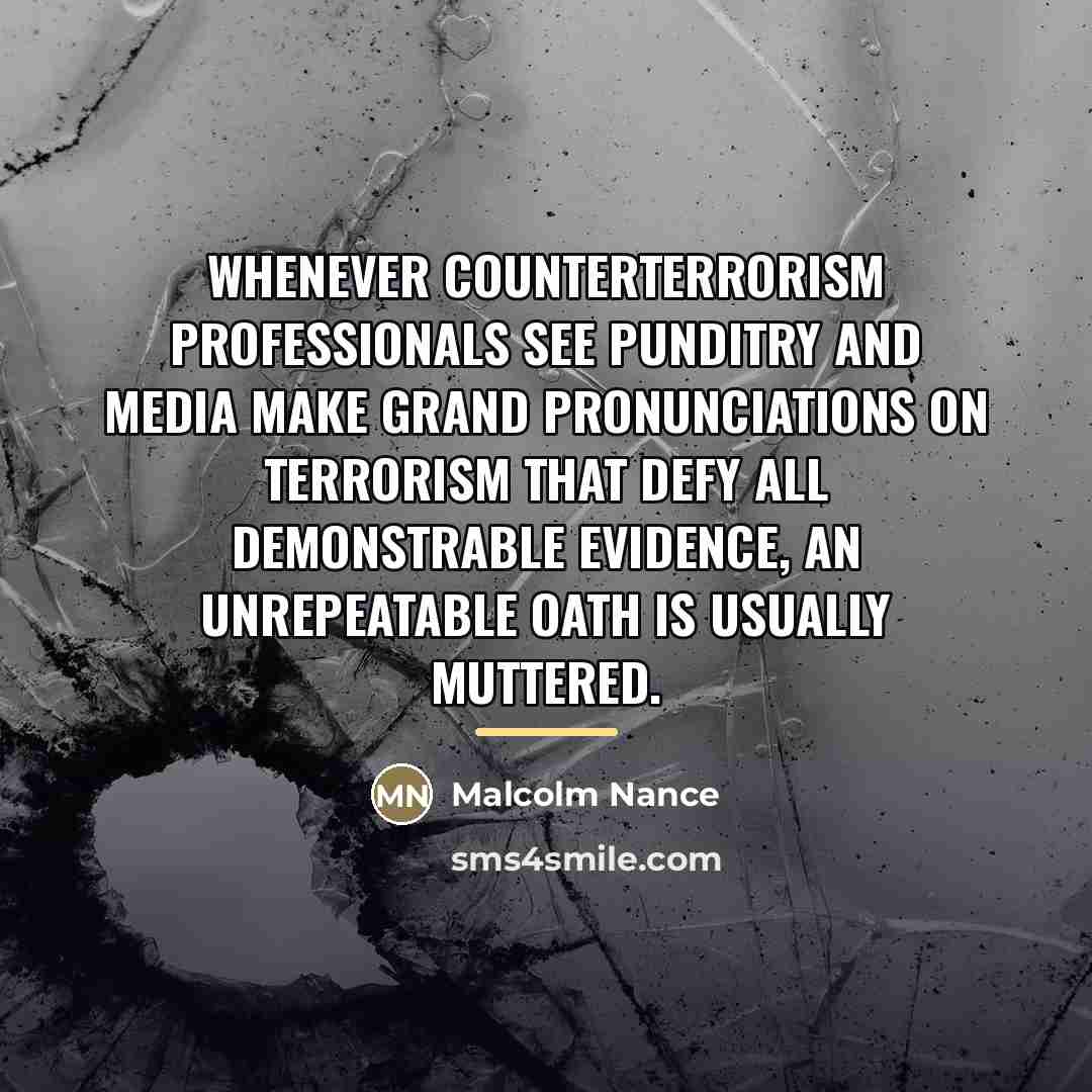 “Whenever counterterrorism professionals see punditry and media make grand pronunciations…” quote by Malcolm Nance