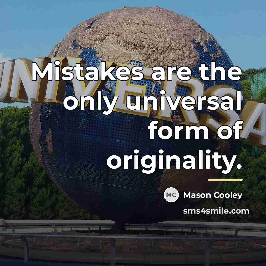 “Mistakes are the only universal form of originality.…” quote by Mason Cooley