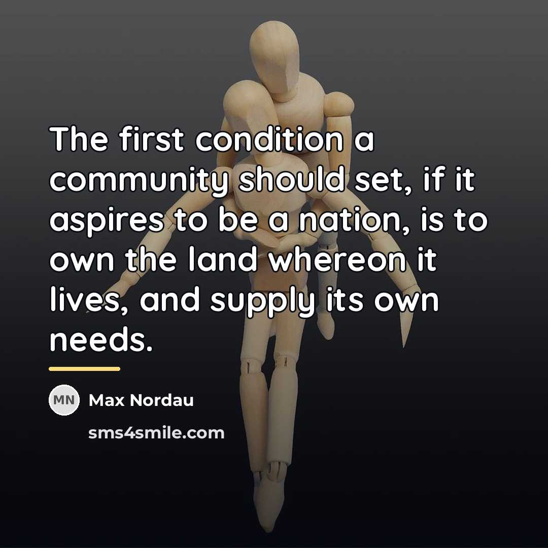 “The first condition a community should set, if it aspires…” quote by Max Nordau
