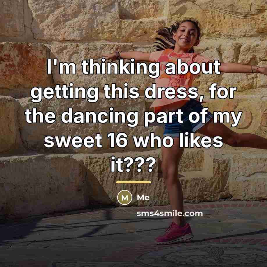 “I'm thinking about getting this dress, for the dancing part…” quote by Me