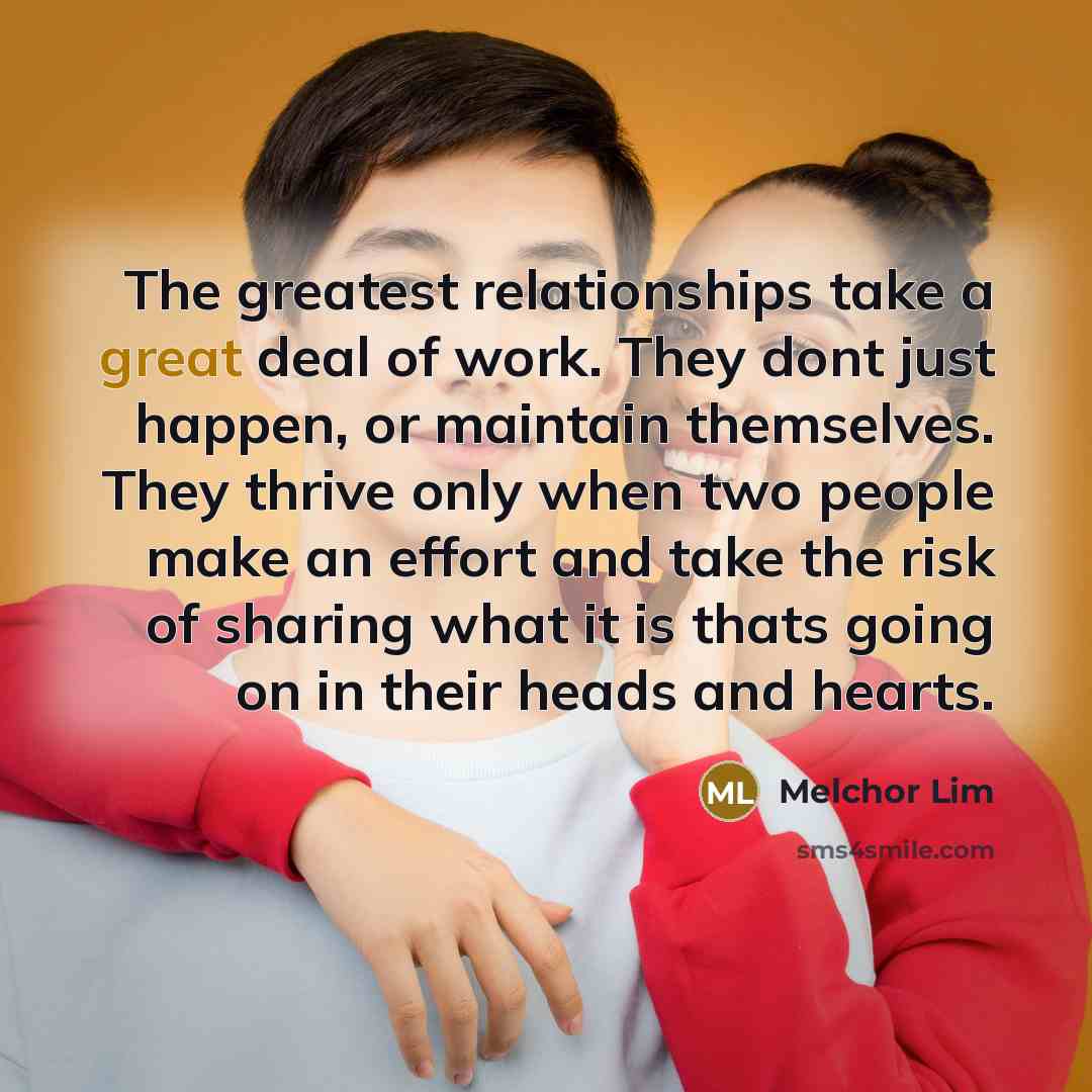 “The greatest relationships take a great deal of work. They…” quote by Melchor Lim