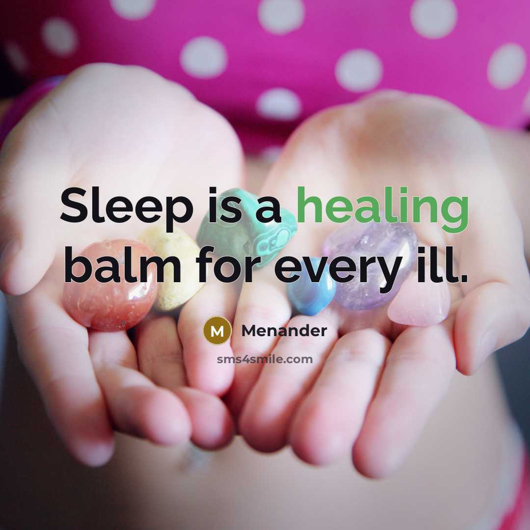 “Sleep is a healing balm for every ill.…” quote by Menander