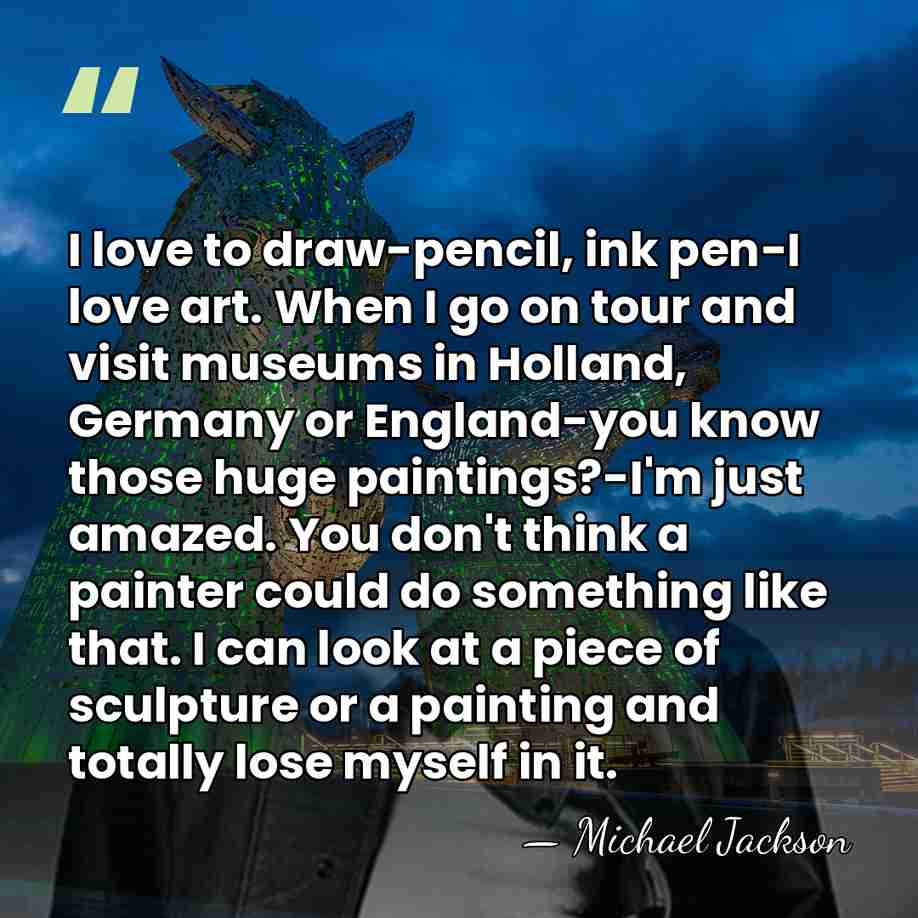 I love to draw-pencil, ink pen-I love art. When I go on&hellip; - Michael Jackson