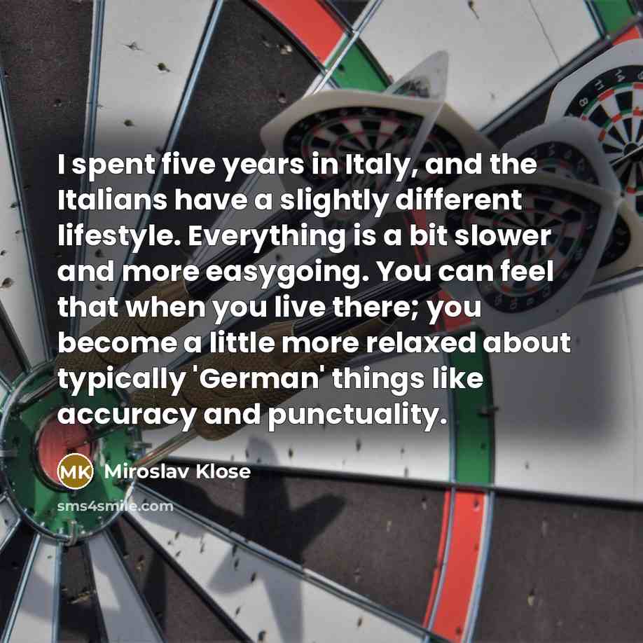 “I spent five years in Italy, and the Italians have…” quote by Miroslav Klose