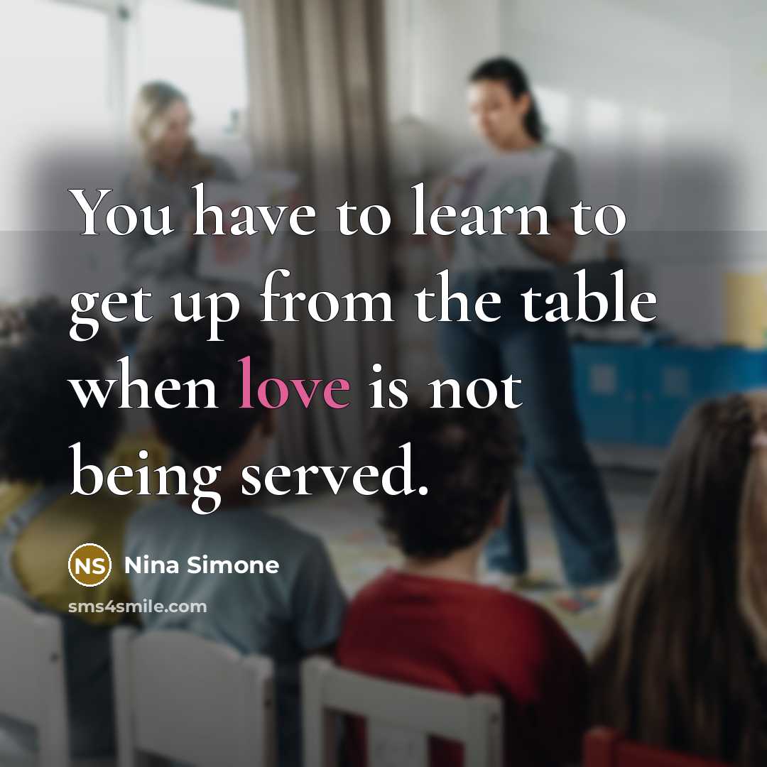 “You have to learn to get up from the table…” quote by Nina Simone