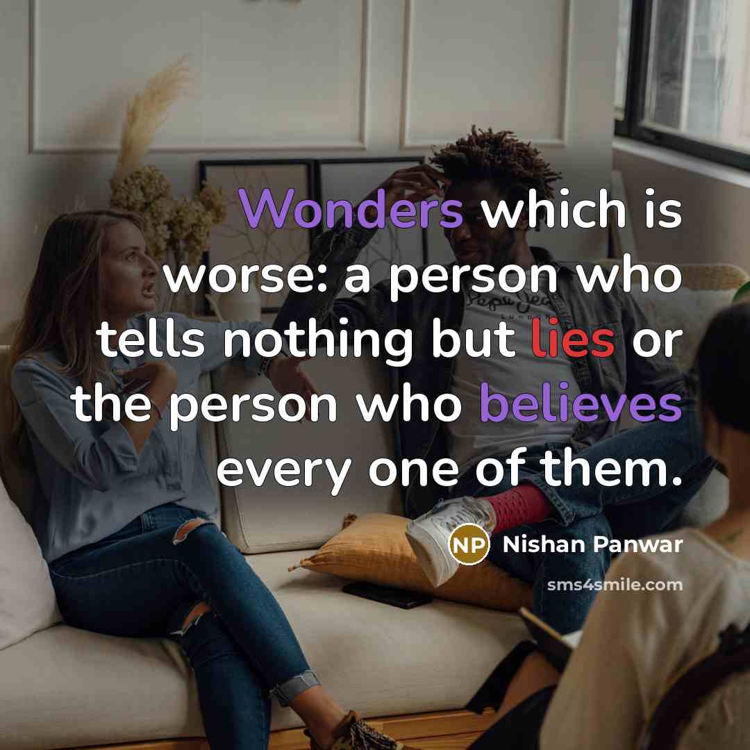 “Wonders which is worse: a person who tells nothing but…” quote by Nishan Panwar