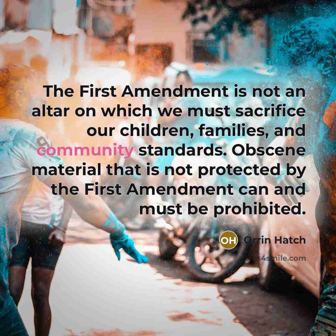 “The First Amendment is not an altar on which we…” quote by Orrin Hatch