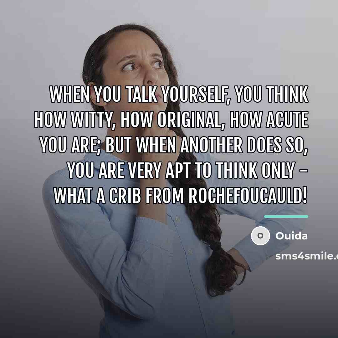 “When you talk yourself, you think how witty, how original,…” quote by Ouida
