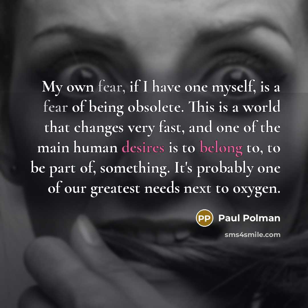 “My own fear, if I have one myself, is a…” quote by Paul Polman