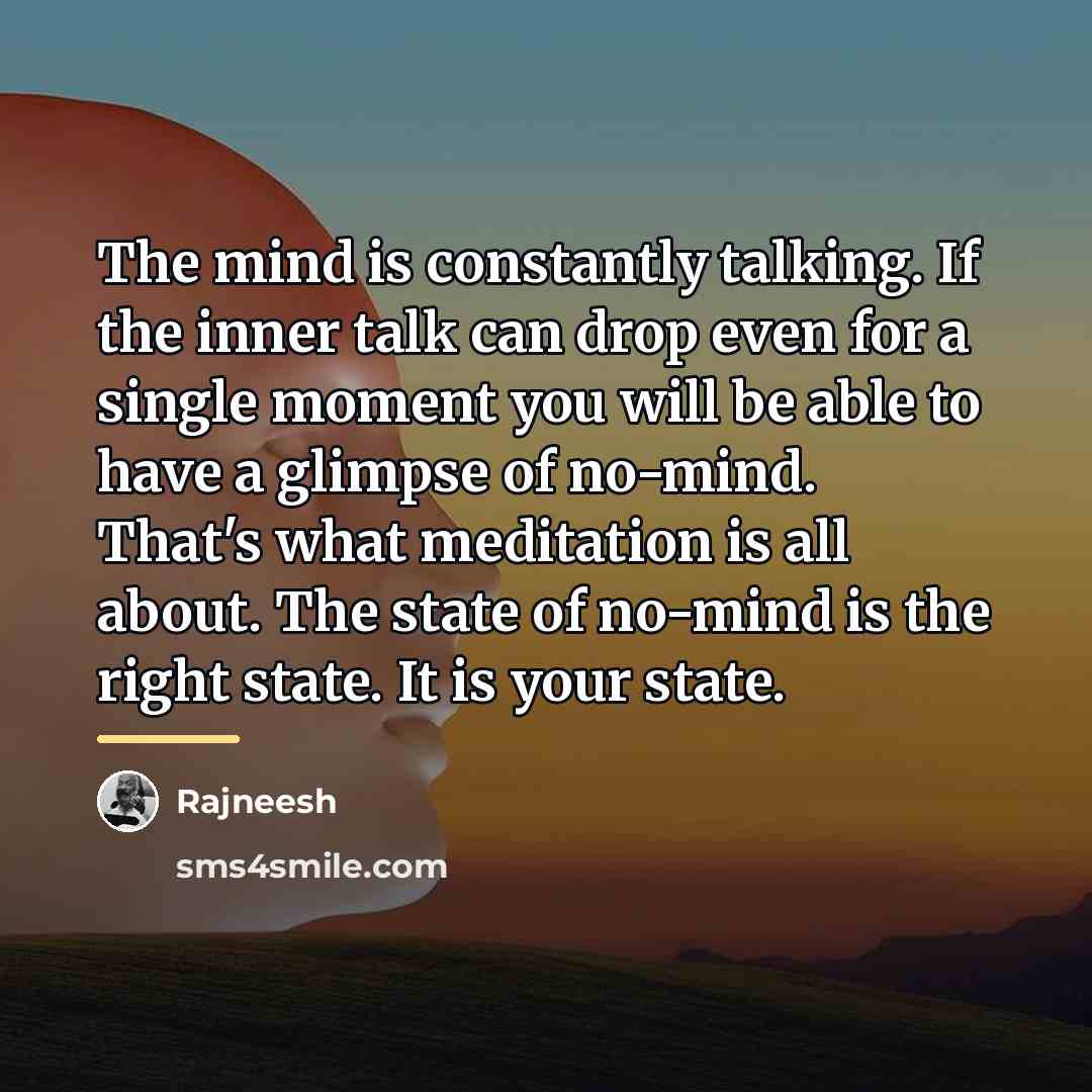 “The mind is constantly talking. If the inner talk can…” quote by Rajneesh