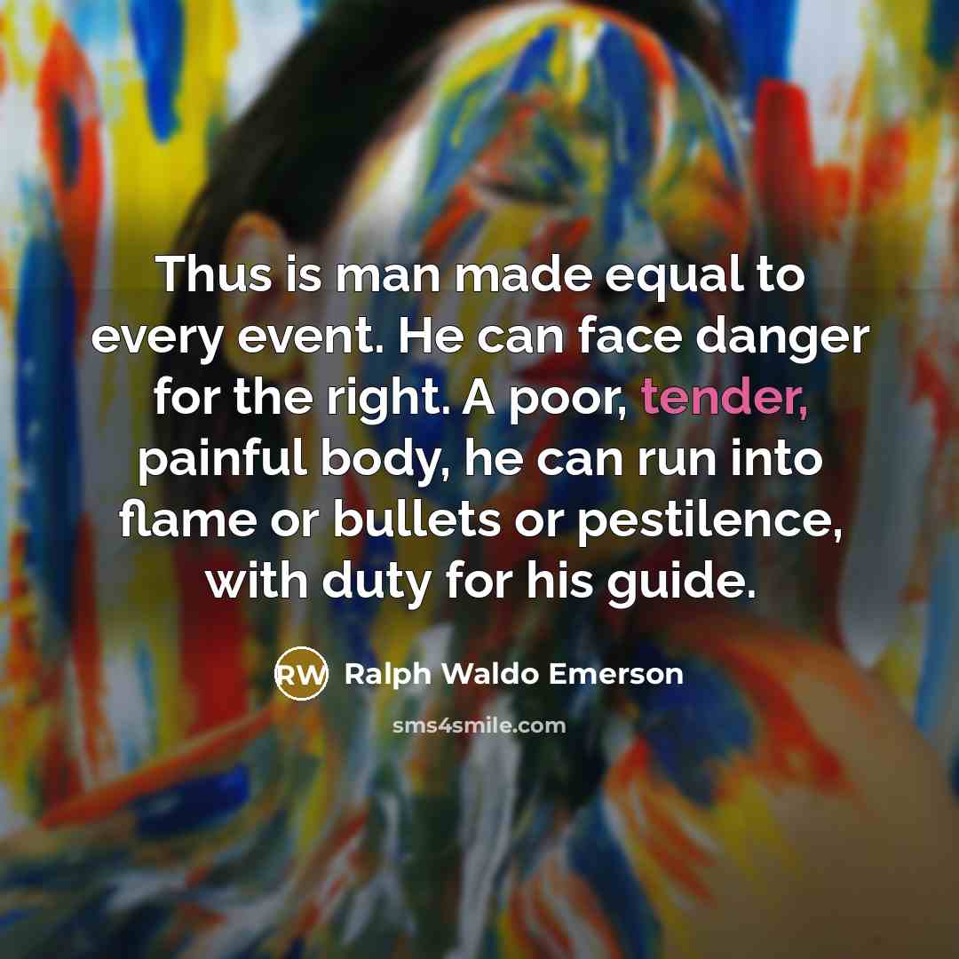 “Thus is man made equal to every event. He can…” quote by Ralph Waldo Emerson