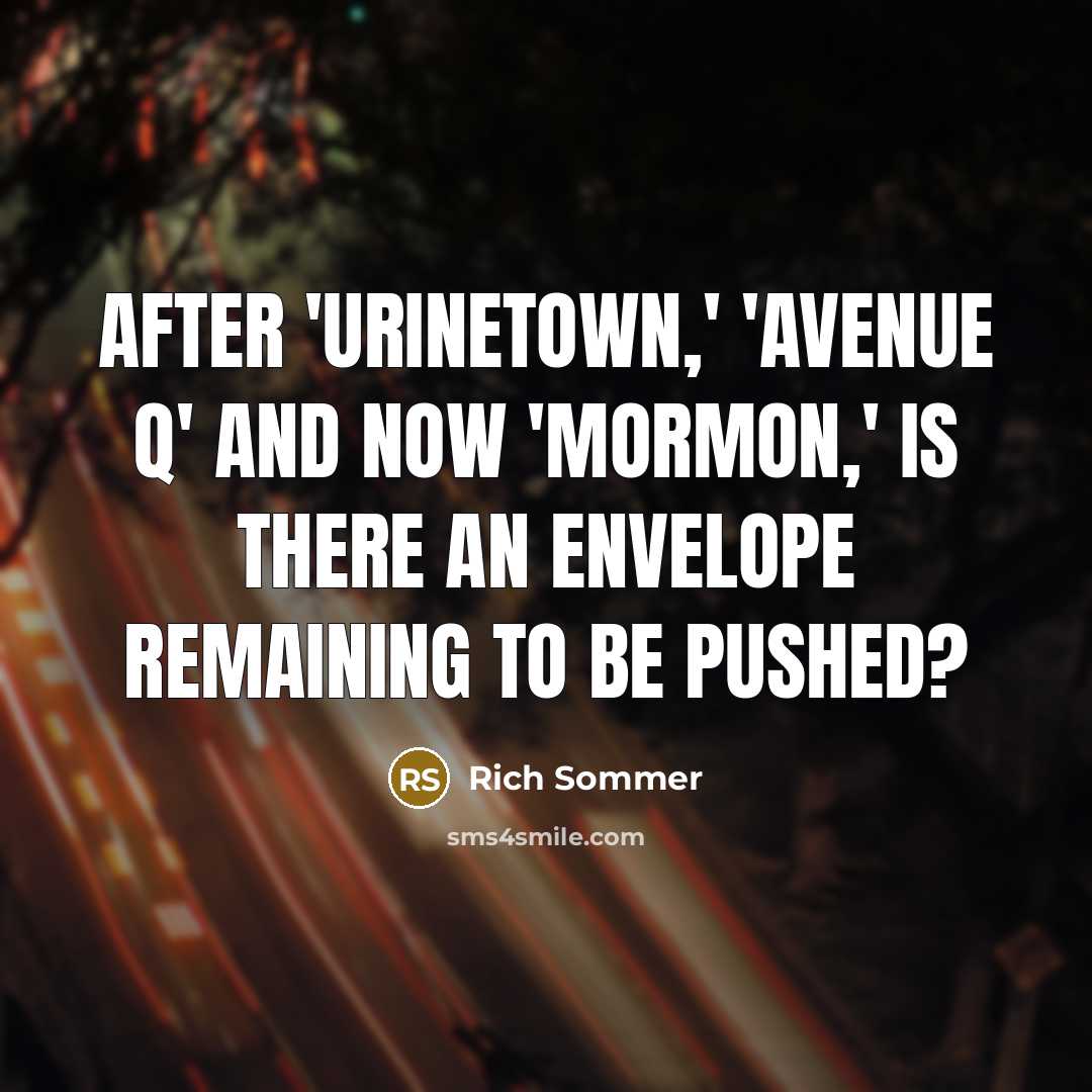 “After 'Urinetown,' 'Avenue Q' and now 'Mormon,' is there an…” quote by Rich Sommer