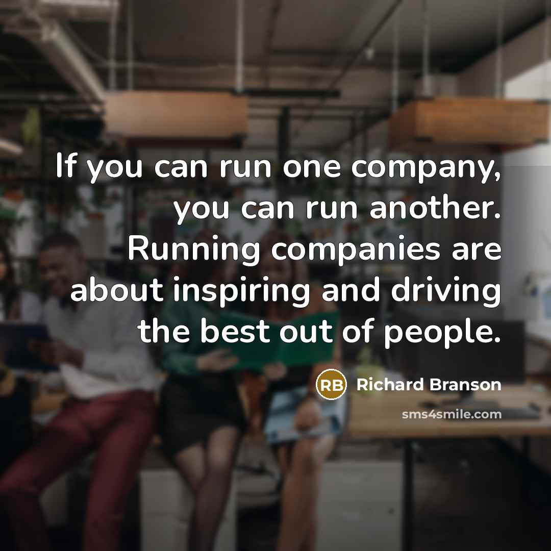 “If you can run one company, you can run another.…” quote by Richard Branson