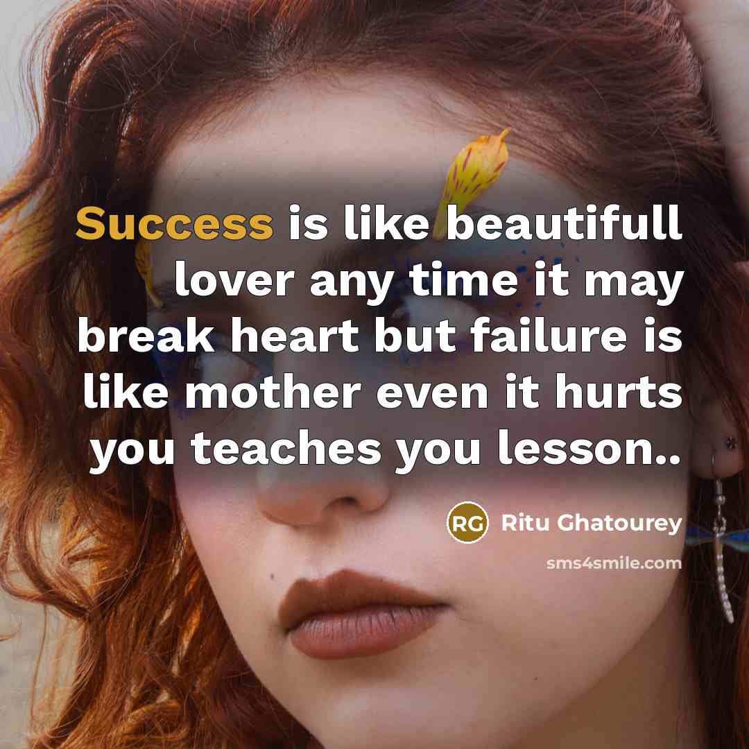 “Success is like beautifull lover any time it may break…” quote by Ritu Ghatourey